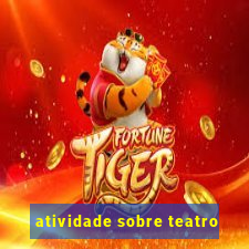 atividade sobre teatro